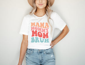 Mama Mommy Mom Bruh Mama Shirt