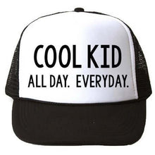 Load image into Gallery viewer, COOL KID ALL DAY EVERYDAY TRUCKER HAT
